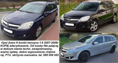 Kupię Opel Astra H kombi benzyna 2007-2008r.