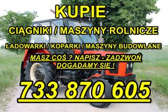 ❗❗KUPIE CIĄGNIKI ROLNICZE # 733 870 605 # KAŻDY...