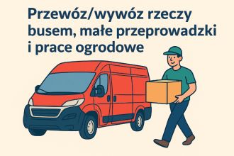 Przewóz/wywóz rzeczy busem, małe przeprowadzki i prace...